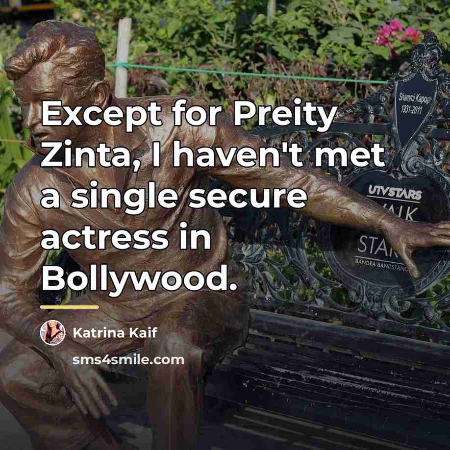 “Except for Preity Zinta, I haven't met a single secure…” quote by Katrina Kaif