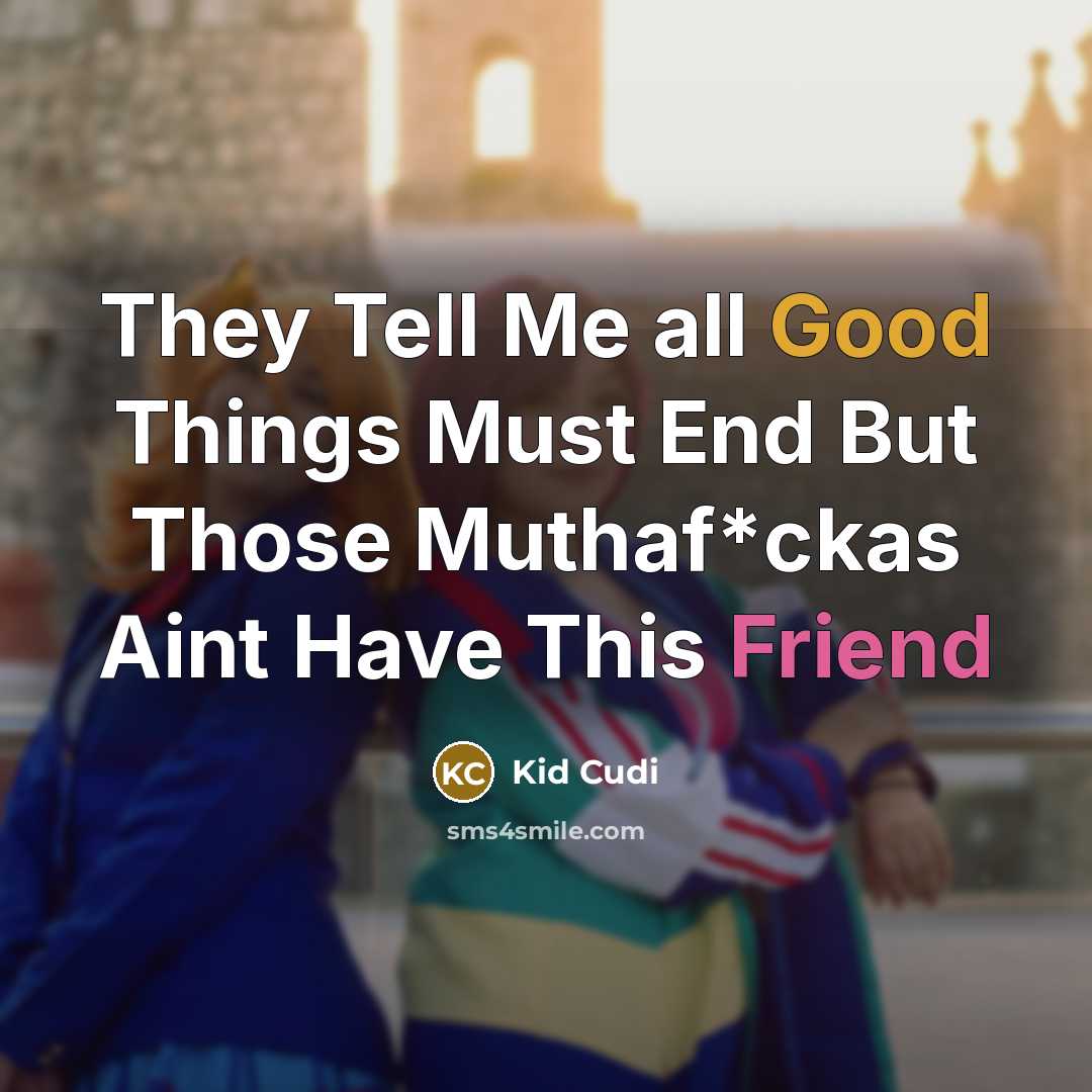 “They Tell Me all Good Things Must End But Those…” quote by Kid Cudi