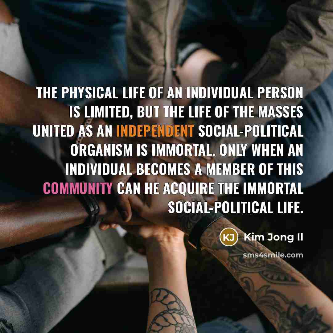 “The physical life of an individual person is limited, but…” quote by Kim Jong Il