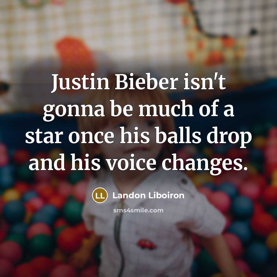 “Justin Bieber isn't gonna be much of a star once…” quote by Landon Liboiron