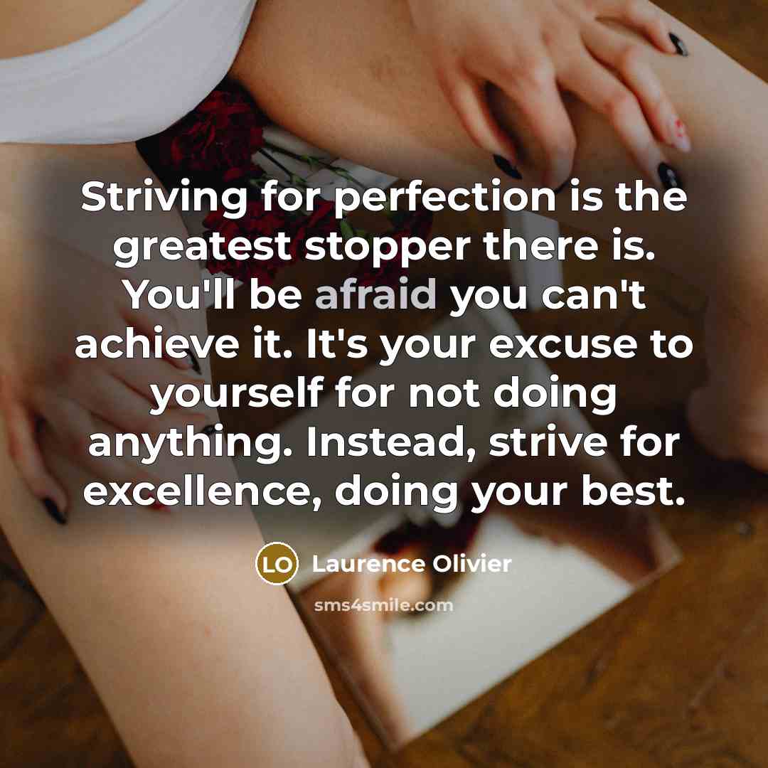 “Striving for perfection is the greatest stopper there is. You'll…” quote by Laurence Olivier
