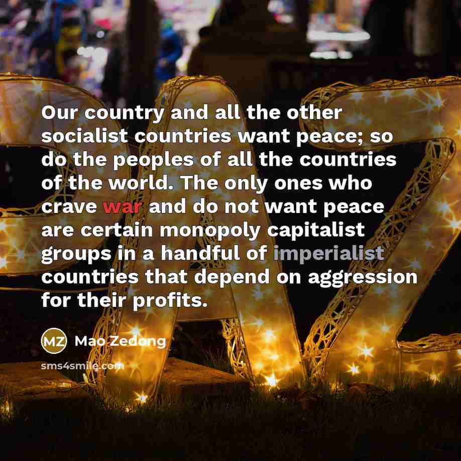 “Our country and all the other socialist countries want peace;…” quote by Mao Zedong