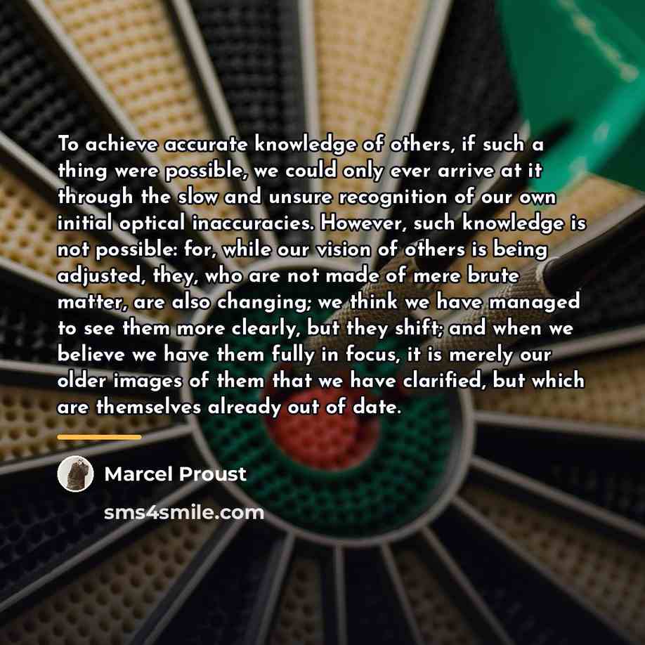 “To achieve accurate knowledge of others, if such a thing…” quote by Marcel Proust