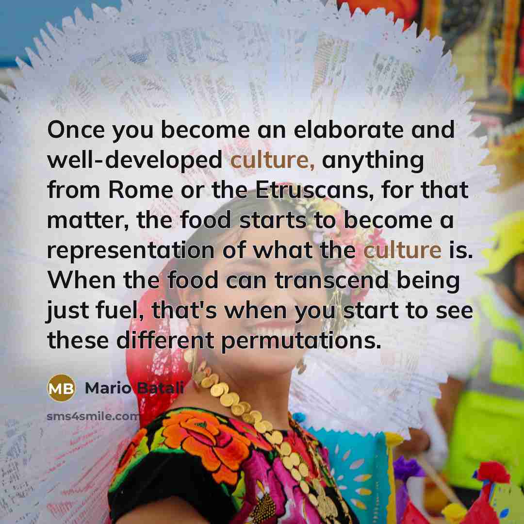 “Once you become an elaborate and well-developed culture, anything from…” quote by Mario Batali