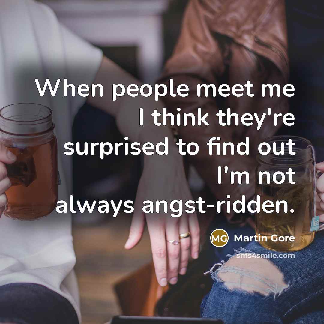 “When people meet me I think they're surprised to find…” quote by Martin Gore