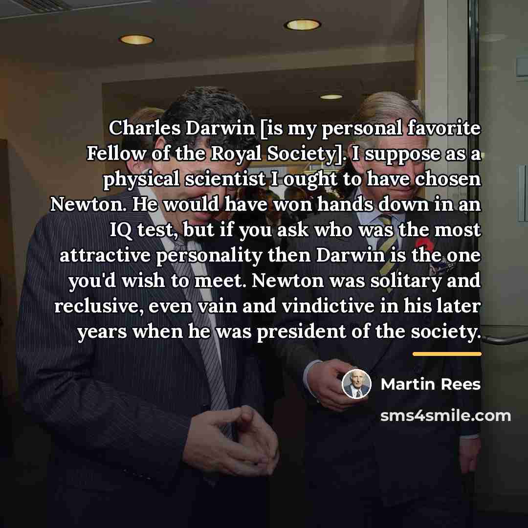 “Charles Darwin [is my personal favorite Fellow of the Royal…” quote by Martin Rees