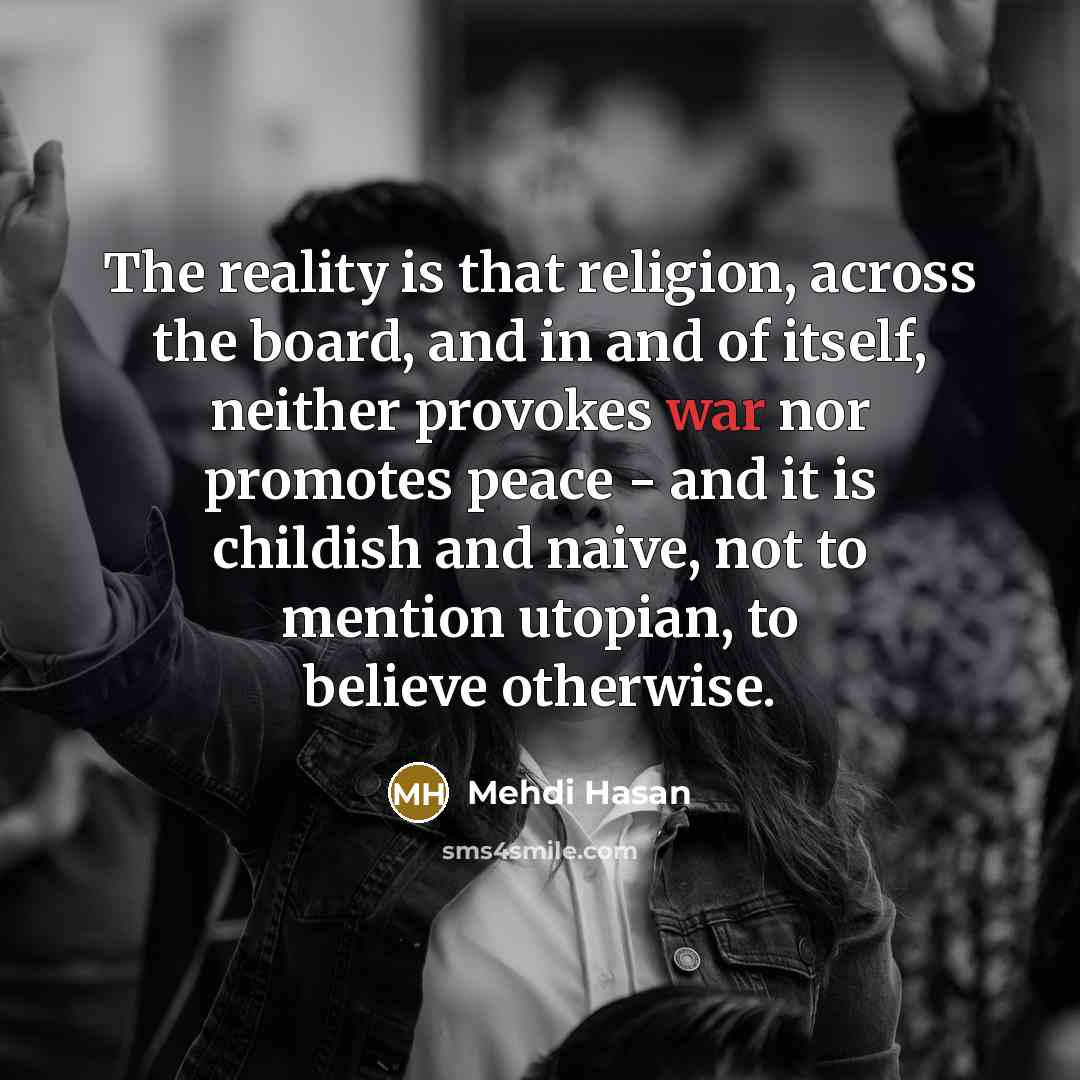 “The reality is that religion, across the board, and in…” quote by Mehdi Hasan