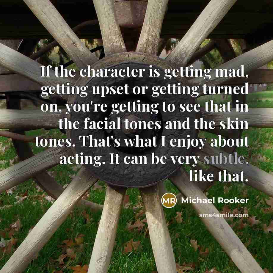 “If the character is getting mad, getting upset or getting…” quote by Michael Rooker