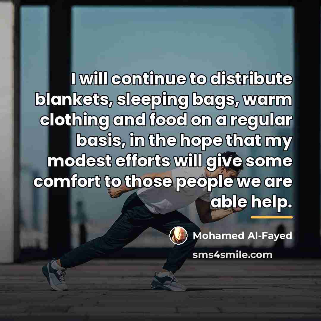 “I will continue to distribute blankets, sleeping bags, warm clothing…” quote by Mohamed Al-Fayed