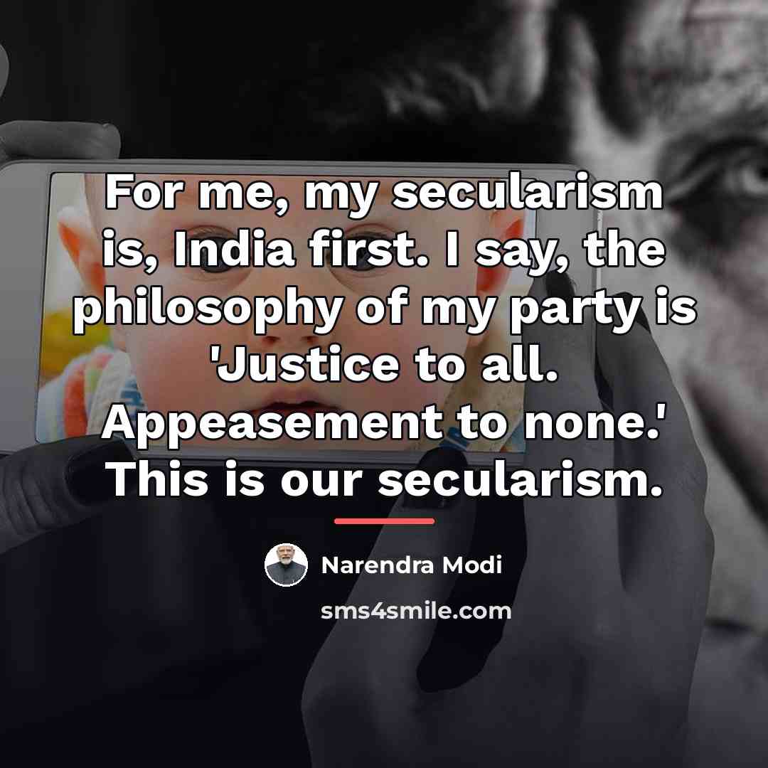 “For me, my secularism is, India first. I say, the…” quote by Narendra Modi
