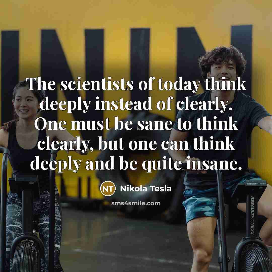 “The scientists of today think deeply instead of clearly. One…” quote by Nikola Tesla