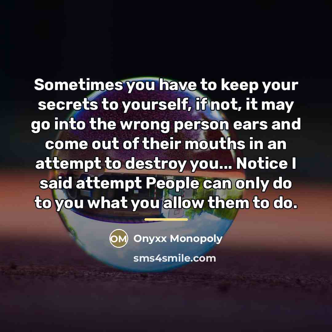 “Sometimes you have to keep your secrets to yourself, if…” quote by Onyxx Monopoly