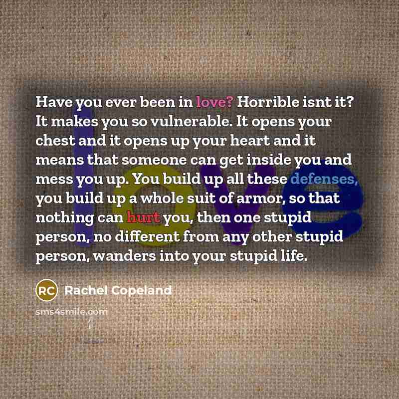 “Have you ever been in love? Horrible isnt it? It…” quote by Rachel Copeland