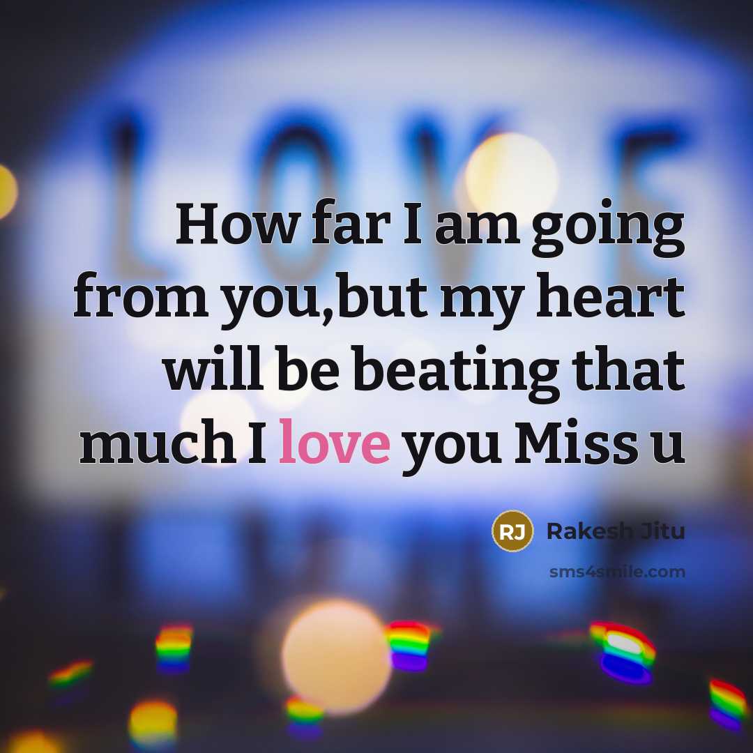 “How far I am going from you,but my heart will be beating that much I love you Miss u” quote by Rakesh Jitu