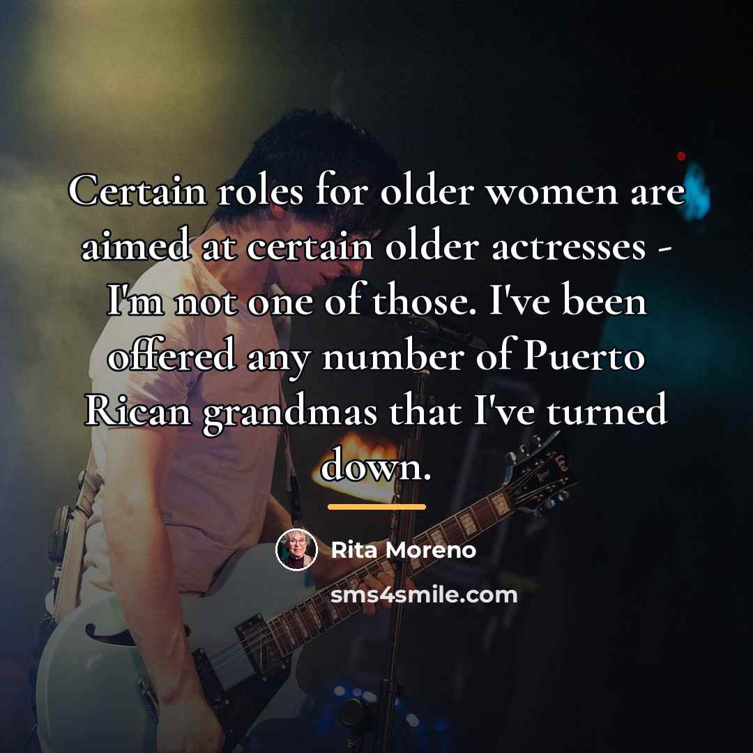 “Certain roles for older women are aimed at certain older…” quote by Rita Moreno