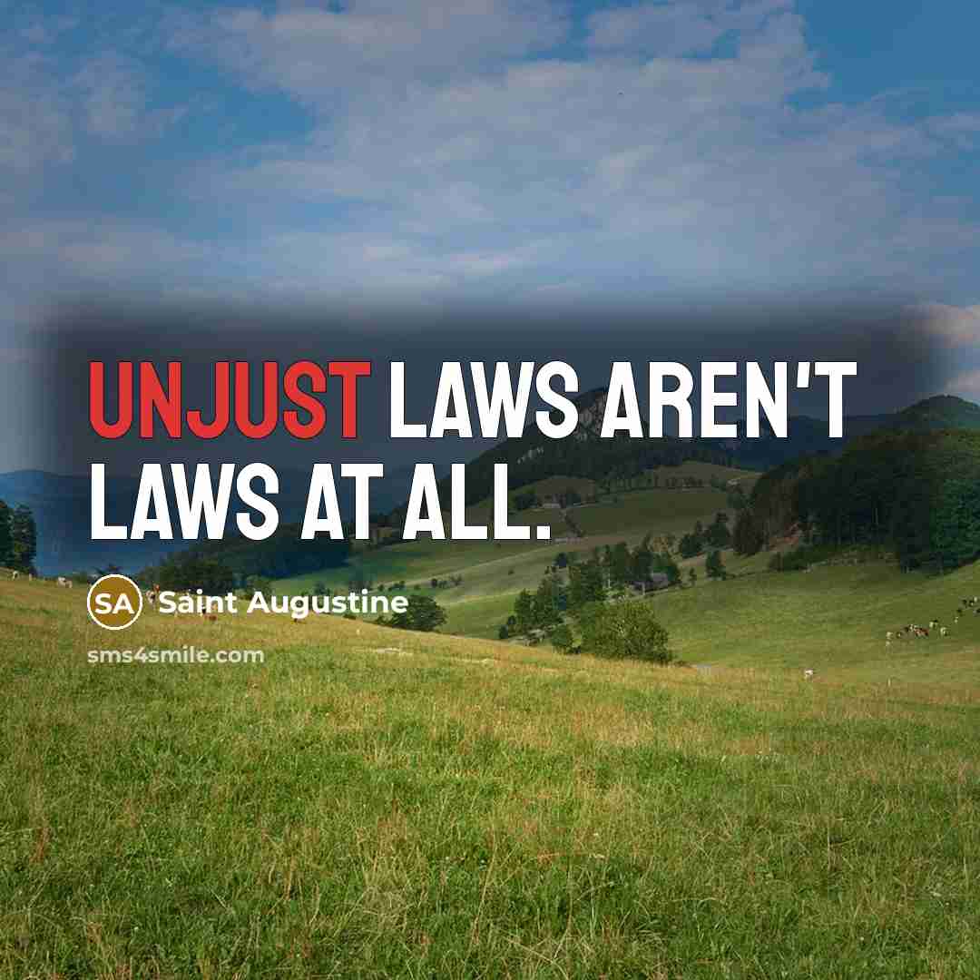 “Unjust laws aren't laws at all.…” quote by Saint Augustine
