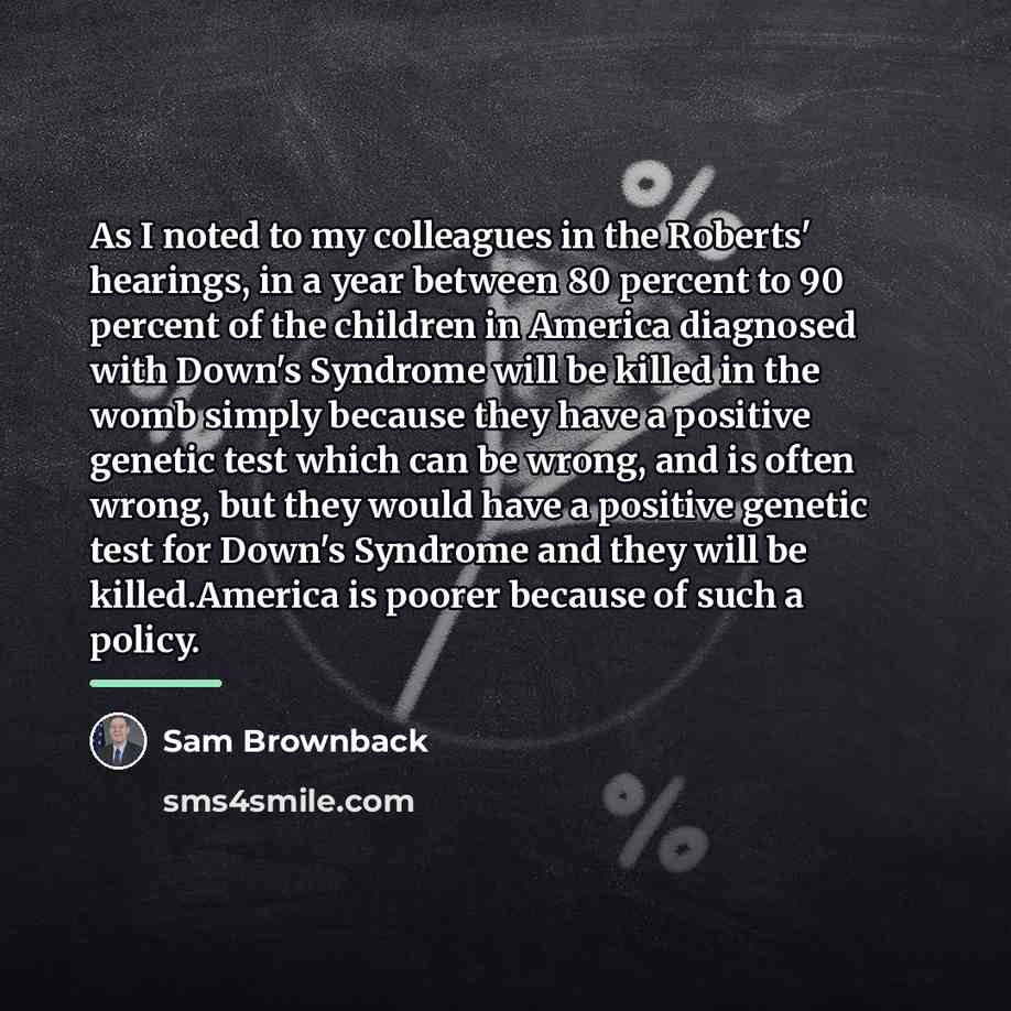 “As I noted to my colleagues in the Roberts' hearings,…” quote by Sam Brownback