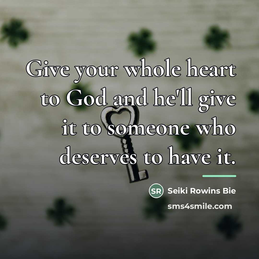 “Give your whole heart to God and he'll give it…” quote by Seiki Rowins Bie