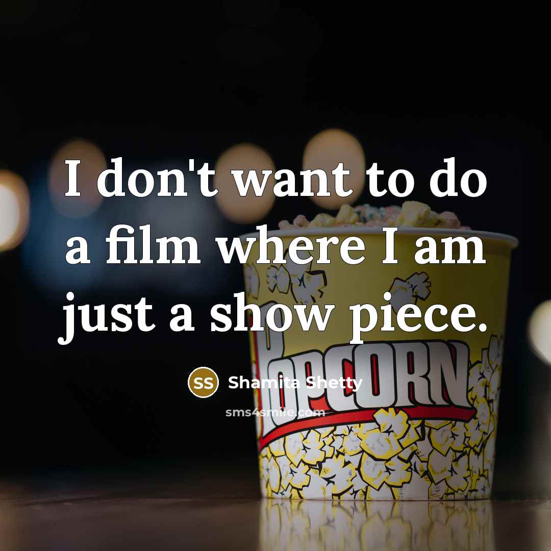 “I don't want to do a film where I am…” quote by Shamita Shetty