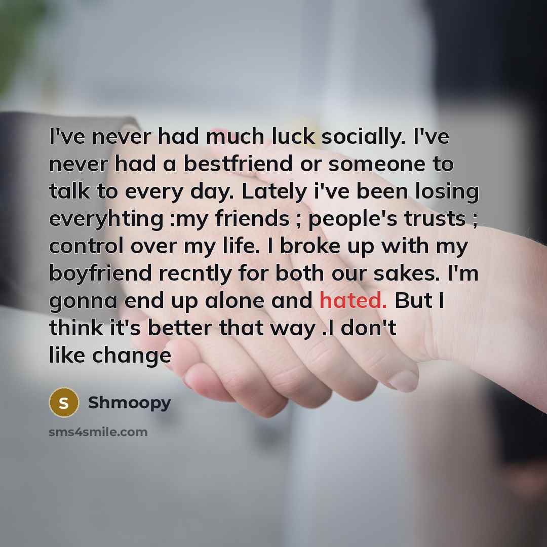 “I've never had much luck socially. I've never had a…” quote by Shmoopy