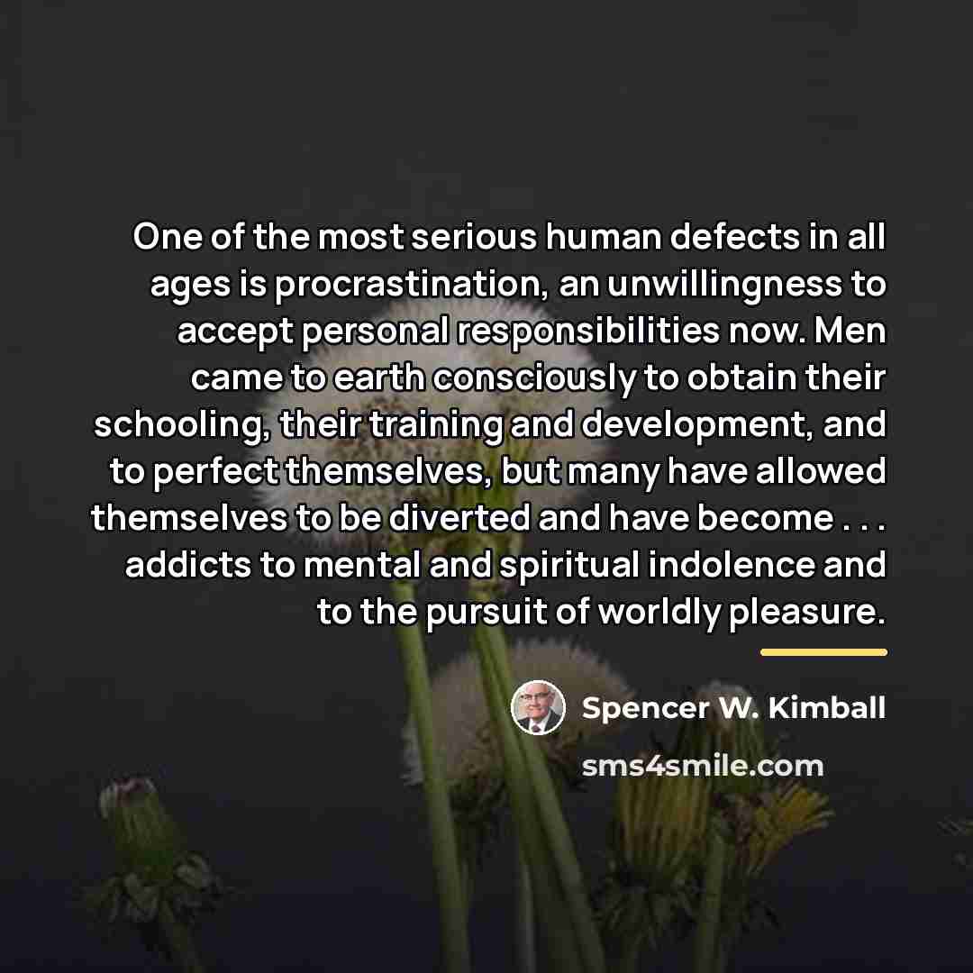 “One of the most serious human defects in all ages…” quote by Spencer W. Kimball