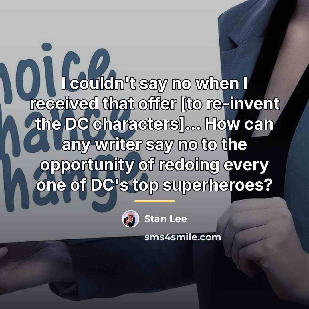 “I couldn't say no when I received that offer [to…” quote by Stan Lee