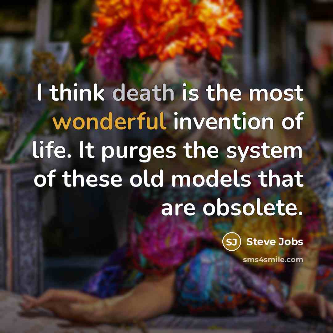 “I think death is the most wonderful invention of life.…” quote by Steve Jobs