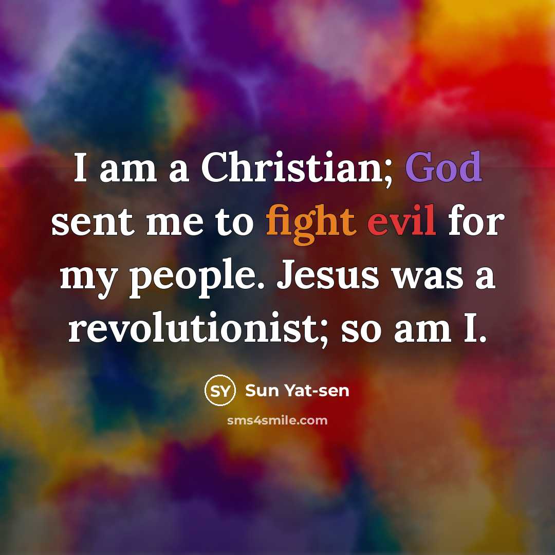 “I am a Christian; God sent me to fight evil…” quote by Sun Yat-sen