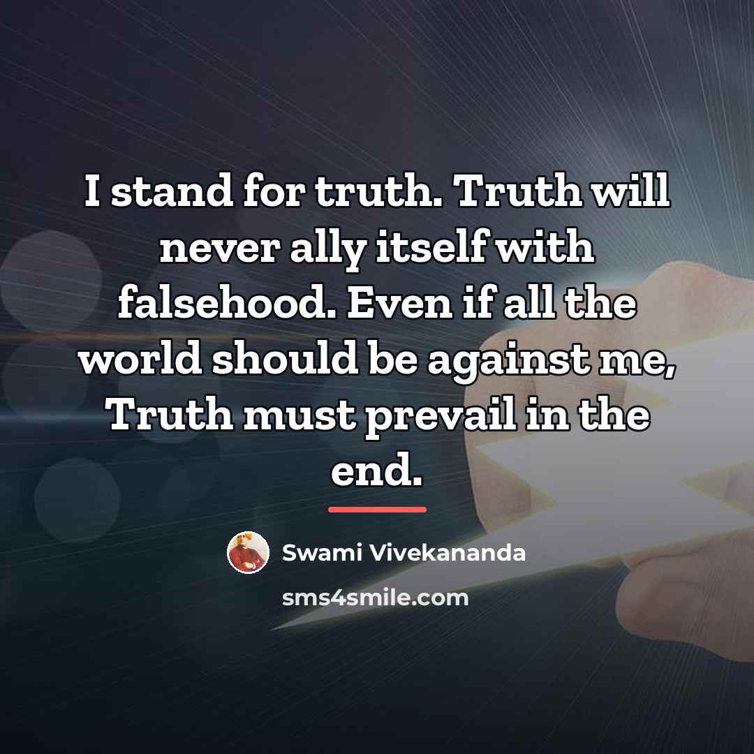 “I stand for truth. Truth will never ally itself with…” quote by Swami Vivekananda