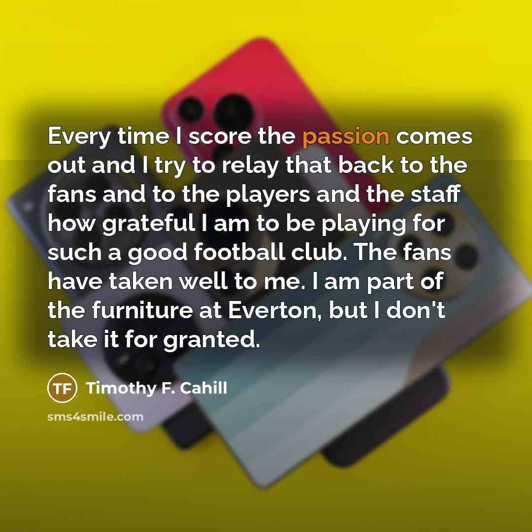 “Every time I score the passion comes out and I…” quote by Timothy F. Cahill