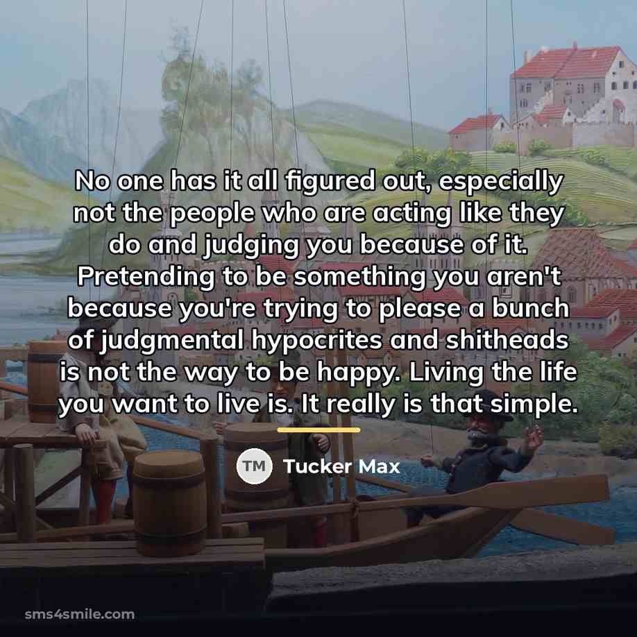 “No one has it all figured out, especially not the…” quote by Tucker Max