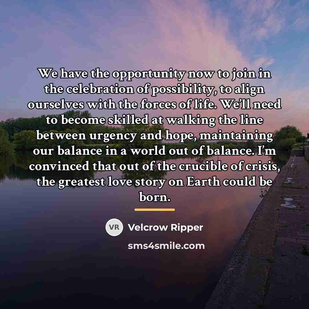 “We have the opportunity now to join in the celebration…” quote by Velcrow Ripper