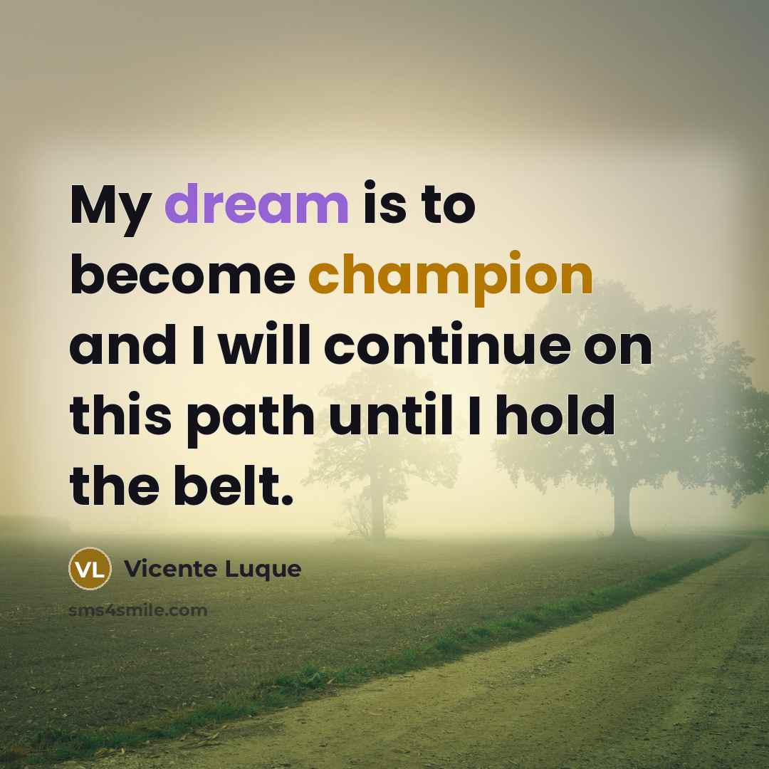 “My dream is to become champion and I will continue…” quote by Vicente Luque