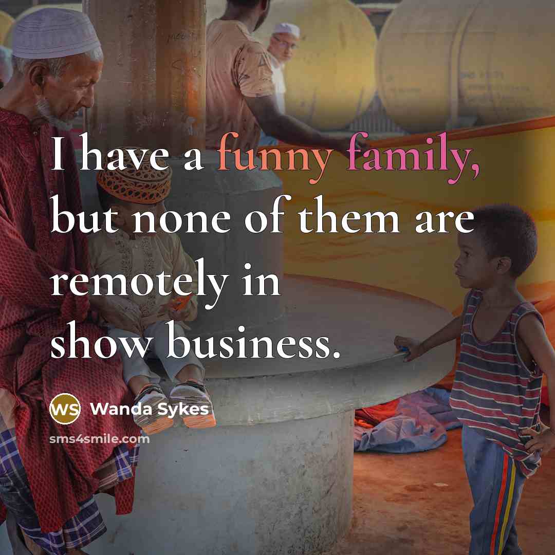 “I have a funny family, but none of them are…” quote by Wanda Sykes
