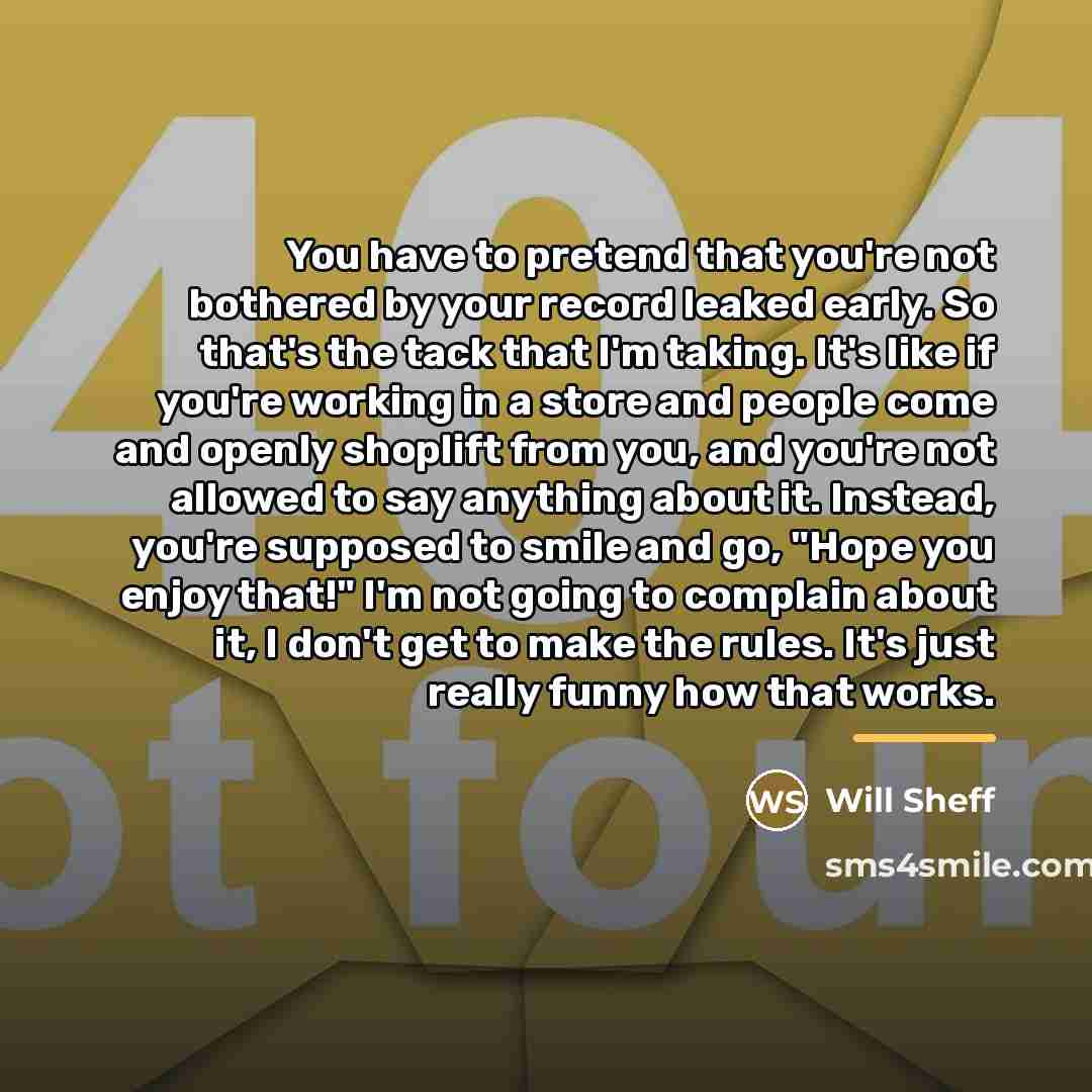 “You have to pretend that you're not bothered by your…” quote by Will Sheff