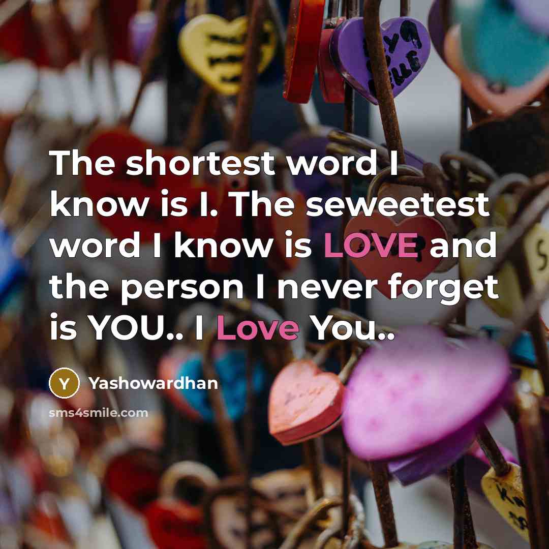 “The shortest word I know is I. The seweetest word…” quote by Yashowardhan