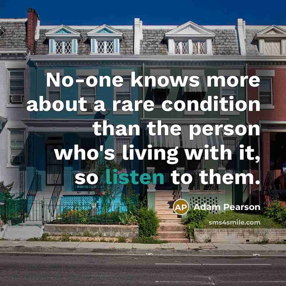 “No-one knows more about a rare condition than the person…” quote by Adam Pearson