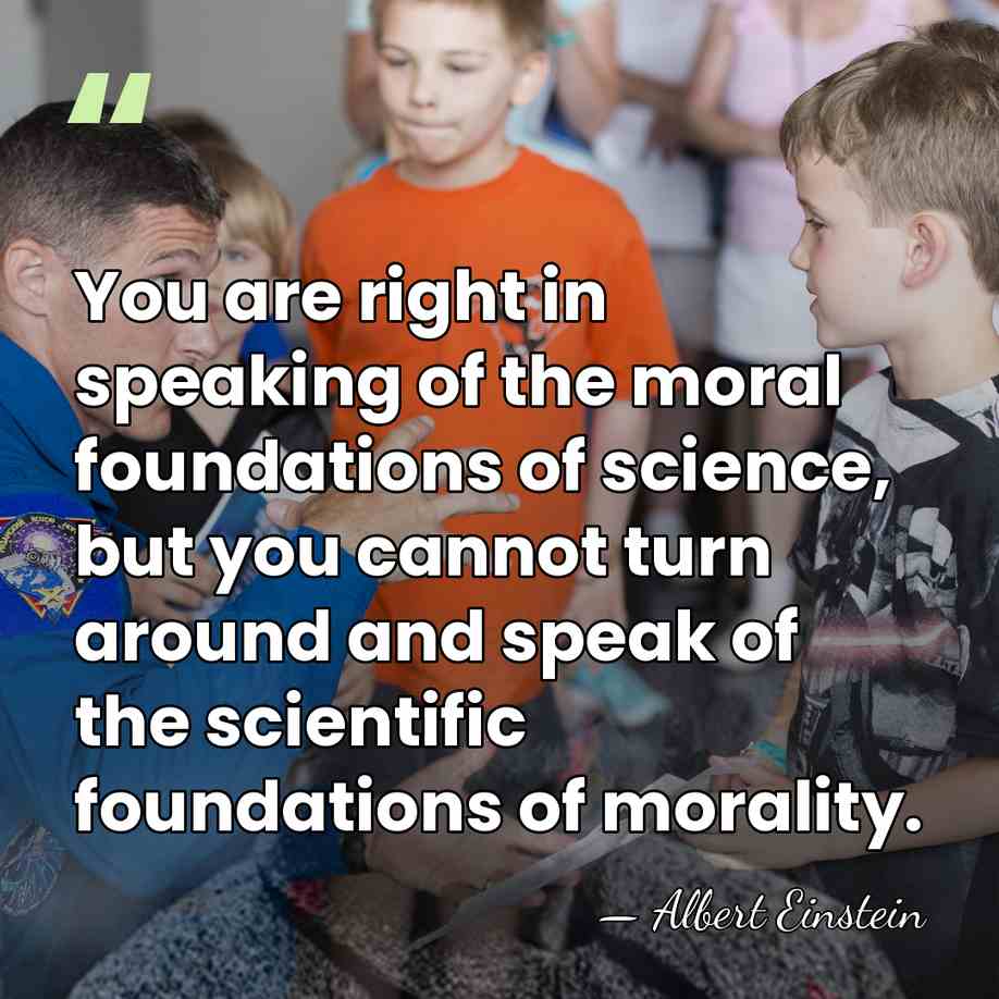 You are right in speaking of the moral foundations of science, but&hellip; - Albert Einstein