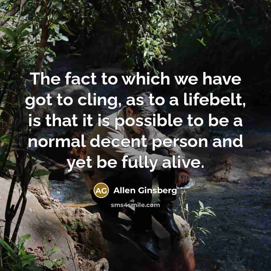 “The fact to which we have got to cling, as…” quote by Allen Ginsberg