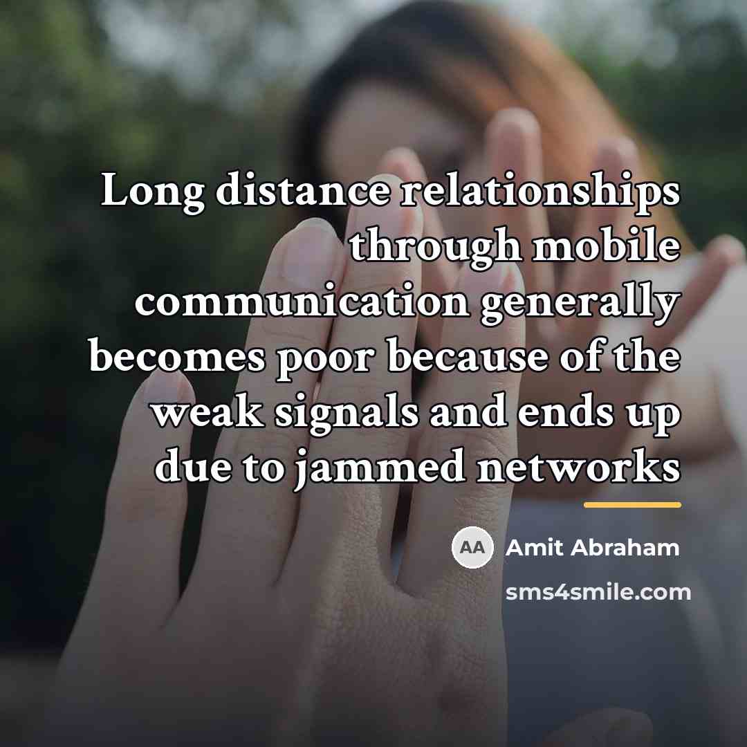 “Long distance relationships through mobile communication generally becomes poor because…” quote by Amit Abraham