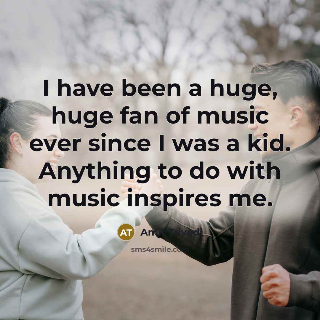 “I have been a huge, huge fan of music ever…” quote by Amit Trivedi