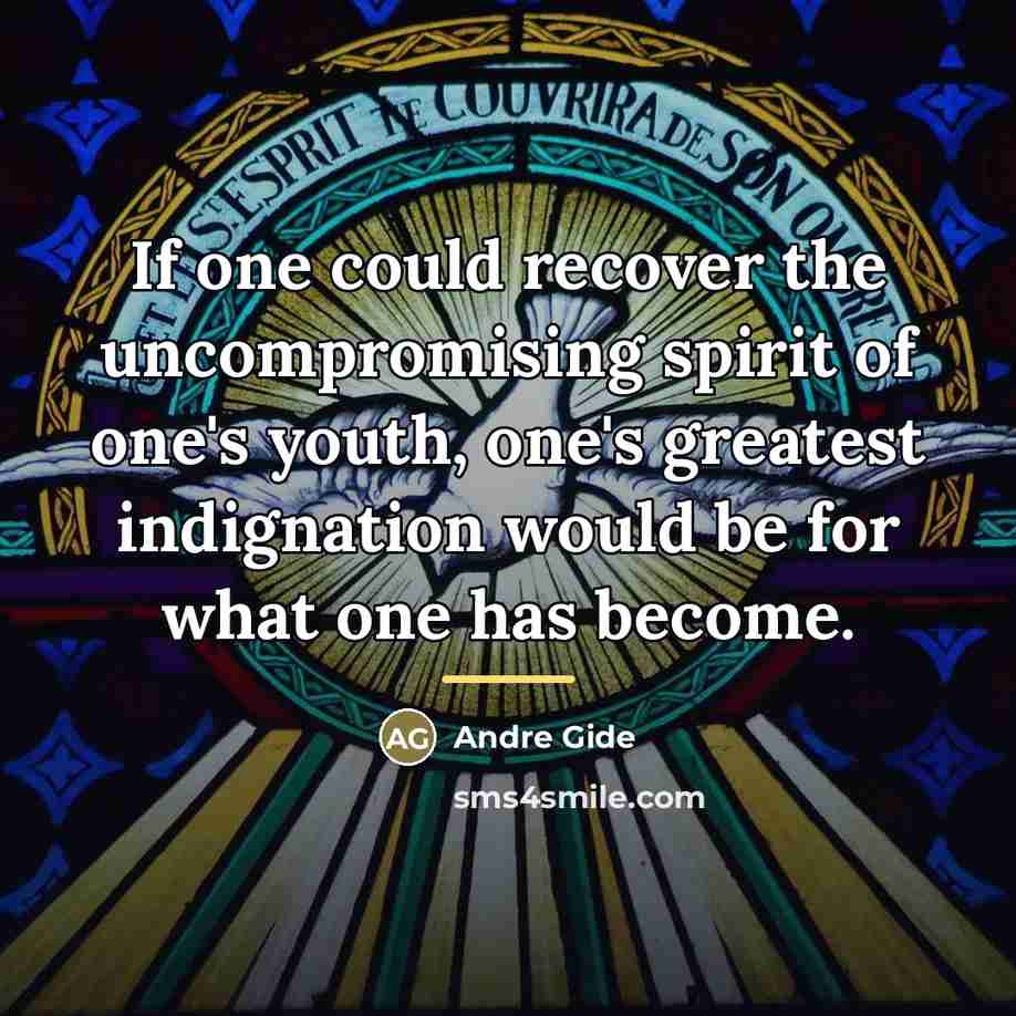 “If one could recover the uncompromising spirit of one's youth,…” quote by Andre Gide