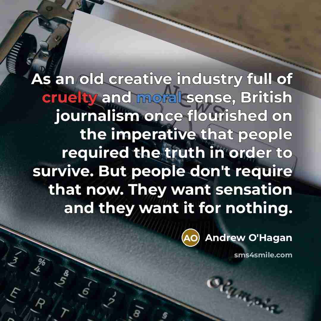 “As an old creative industry full of cruelty and moral…” quote by Andrew O'Hagan