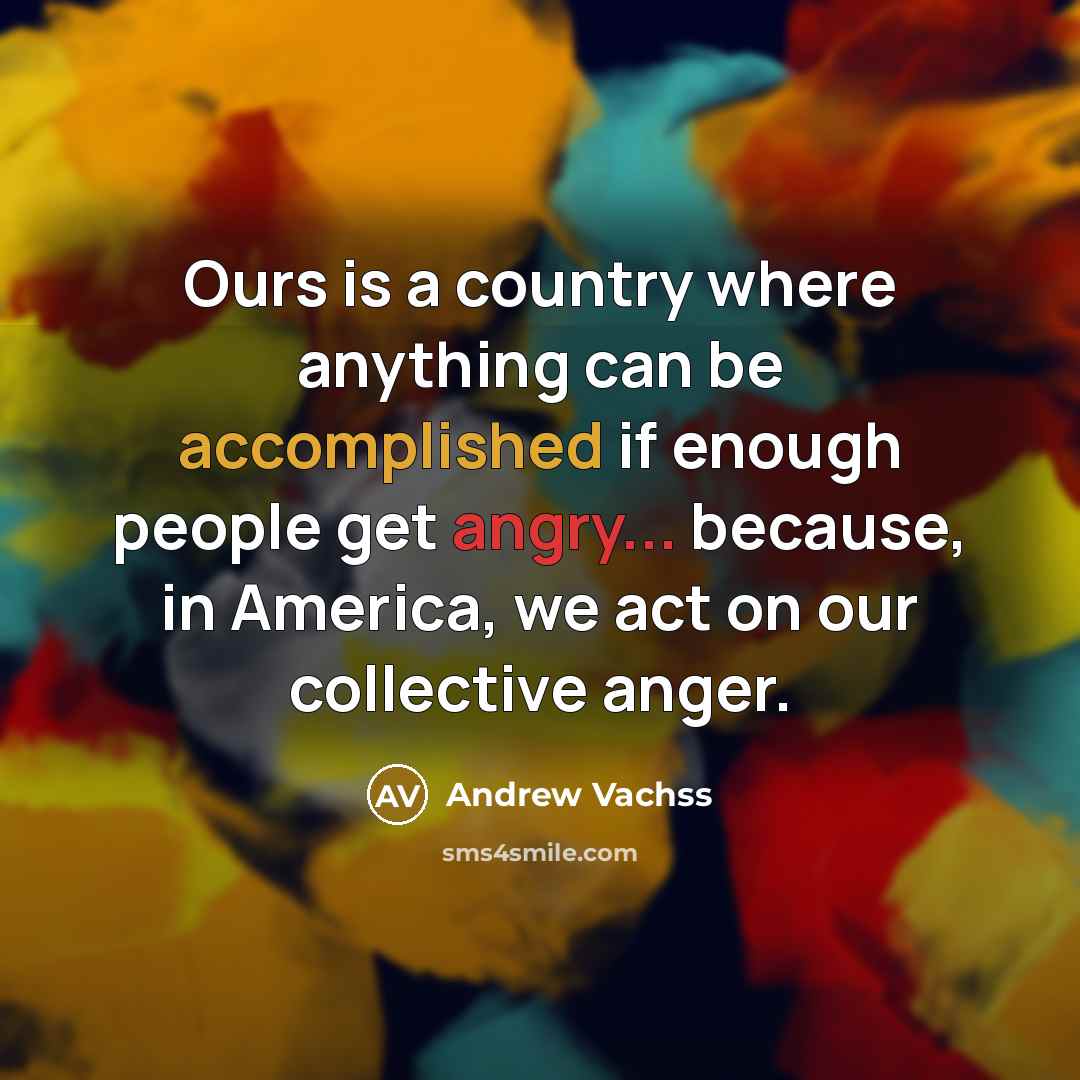 “Ours is a country where anything can be accomplished if…” quote by Andrew Vachss