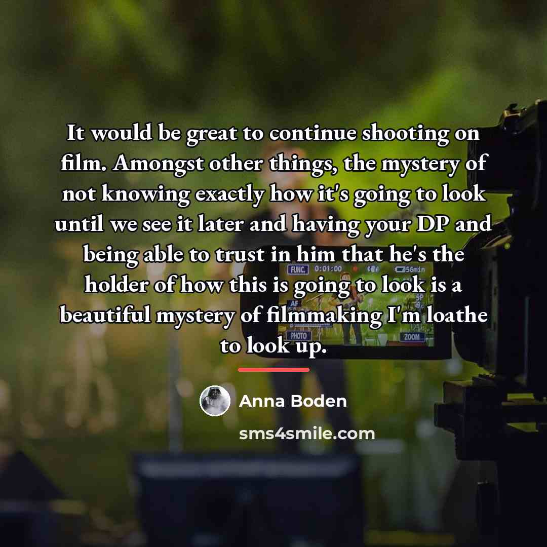 “It would be great to continue shooting on film. Amongst…” quote by Anna Boden