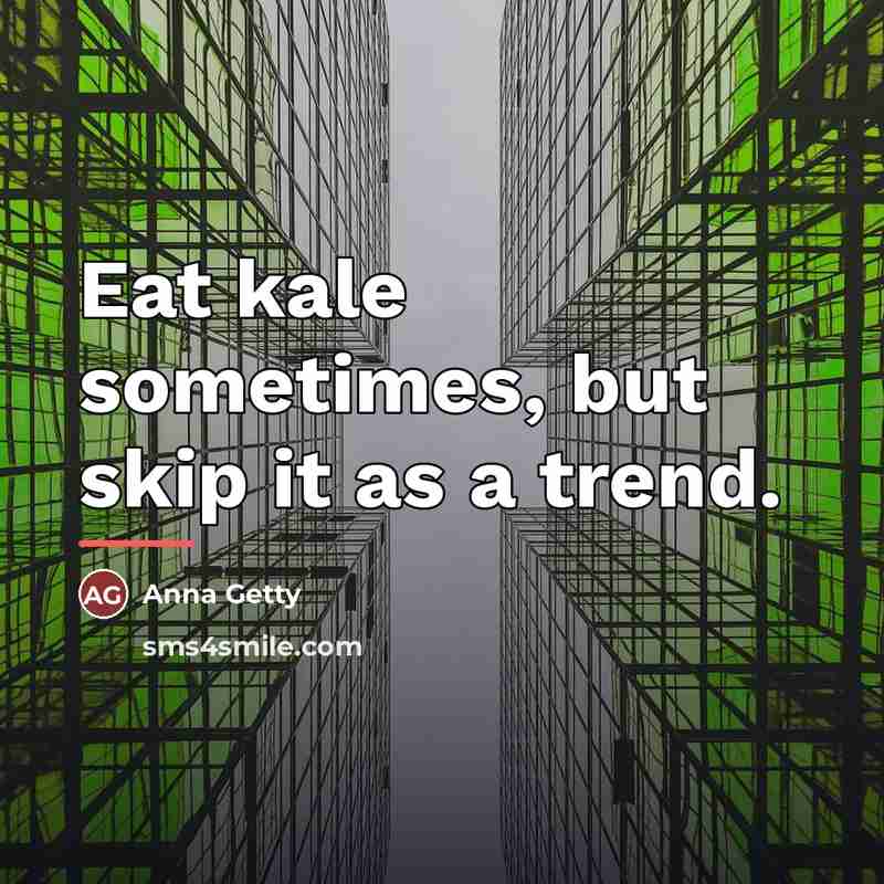 “Eat kale sometimes, but skip it as a trend.…” quote by Anna Getty