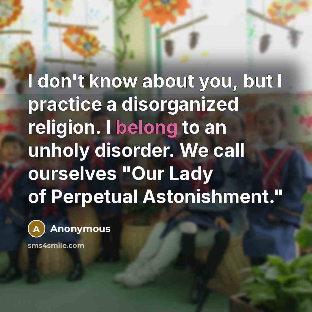 “I don't know about you, but I practice a disorganized…” quote by Anonymous