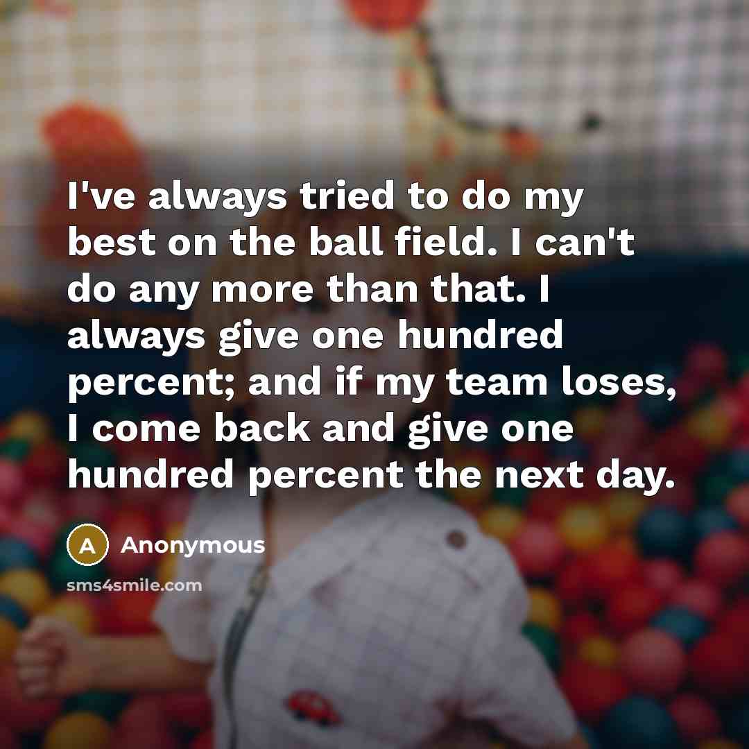 “I've always tried to do my best on the ball…” quote by Anonymous