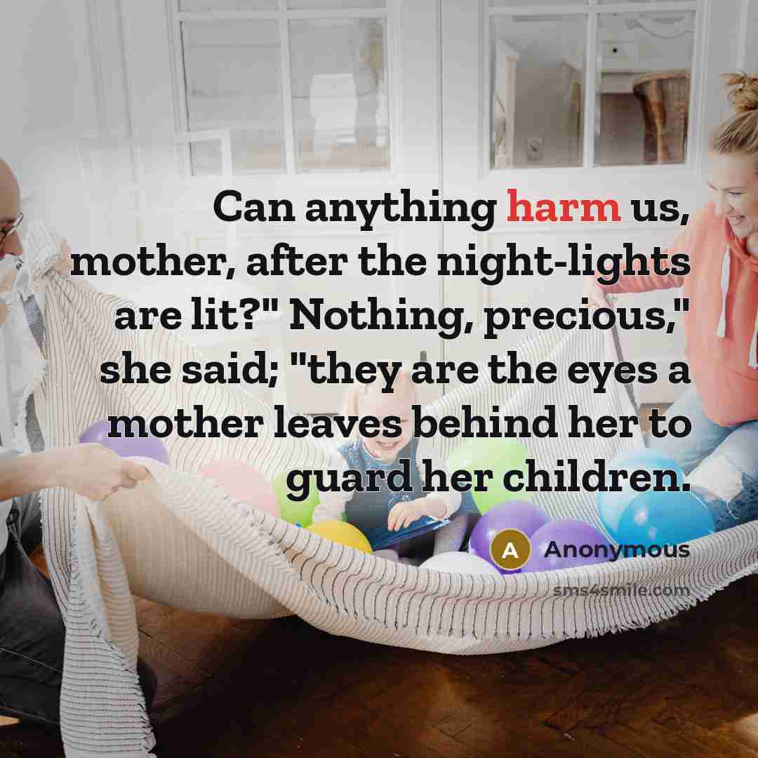“Can anything harm us, mother, after the night-lights are lit?"…” quote by Anonymous