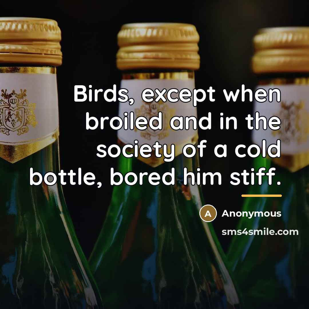 “Birds, except when broiled and in the society of a…” quote by Anonymous